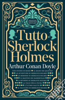 Tutto Sherlock Holmes libro di Doyle Arthur Conan