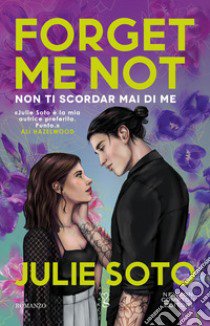 Forget me not. Non ti scordar mai di me libro di Soto Julie