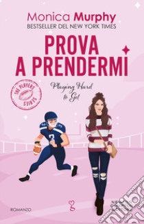 Prova a prendermi libro di Murphy Monica