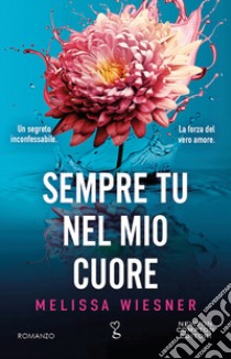 Sempre tu nel mio cuore libro di Wiesner Melissa