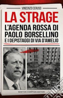 La strage. L'agenda rossa di Paolo Borsellino e i depistaggi di via D'Amelio libro di Ceruso Vincenzo