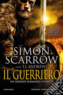 Il guerriero libro di Scarrow Simon; Andrews T. J.
