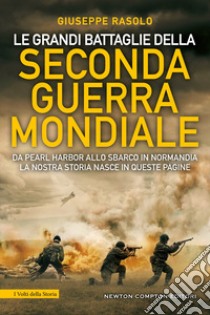 Le grandi battaglie della Seconda guerra mondiale libro di Rasolo Giuseppe