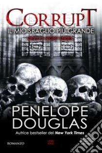 Il mio sbaglio più grande. Corrupt. Devil's night series libro di Douglas Penelope