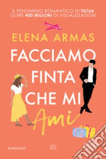 Facciamo finta che mi ami libro di Armas Elena