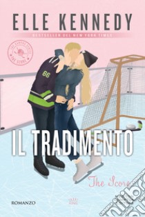 Il tradimento. The campus series. The score libro di Kennedy Elle