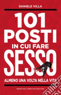 101 posti in cui fare sesso almeno una volta nella vita libro di Villa Daniele