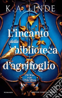 L'incanto della biblioteca d'agrifoglio libro di Linde K. A.