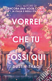 Vorrei che tu fossi qui libro di Thao Dustin