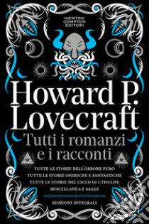 Tutti i romanzi e i racconti libro di Lovecraft Howard P.; Pilo G. (cur.); Fusco S. (cur.)