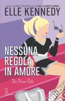 Nessuna regola in amore. The Dixon rule libro di Kennedy Elle