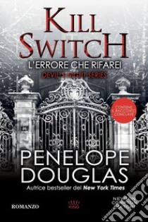 L'errore che rifarei. Kill switch. Devil's night series libro di Douglas Penelope