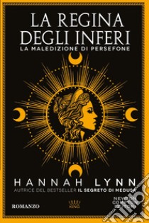 La regina degli inferi. La maledizione di Persefone libro di Lynn Hannah