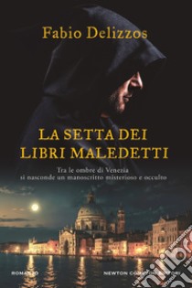 La setta dei libri maledetti libro di Delizzos Fabio