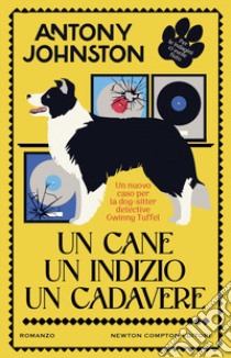 Un cane, un indizio, un cadavere libro di Johnston Antony