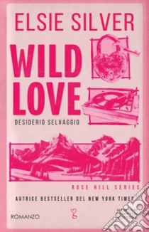 Wild love. Desiderio selvaggio libro di Silver Elsie