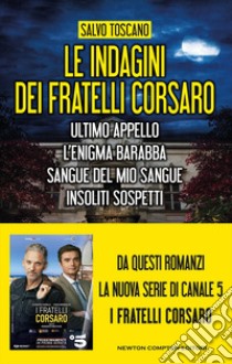 Le indagini dei fratelli Corsaro: Ultimo appello-L'enigma Barabba-Sangue del mio sangue-Insoliti sospetti libro di Toscano Salvo