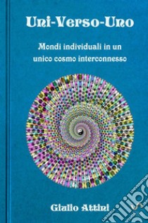 Uni-Verso-Uno libro di Attini Giulio