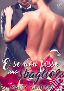 E se non fosse uno sbaglio? libro di Sunrise Marty