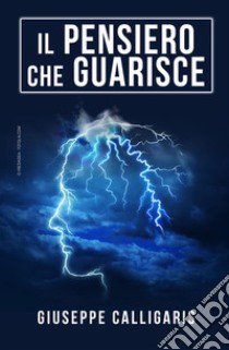 Il pensiero che guarisce libro di Calligaris Giuseppe