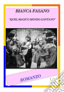 «Quel magico mondo lontano» libro di Fasano Bianca