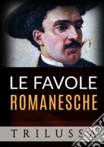 Le favole romanesche libro di Trilussa