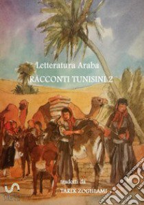 Racconti tunisini. Letteratura araba. Vol. 2 libro