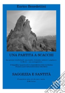 Una partita a scacchi-Saggezza e santità libro di Benedettini Enrico