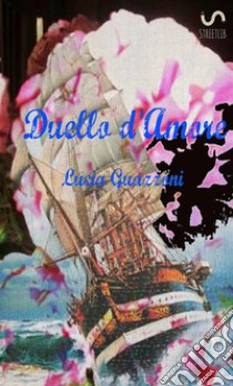 Duello d'amore libro di Guazzoni Lucia