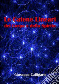 Le catene lineari del corpo e dello spirito libro di Calligaris Giuseppe