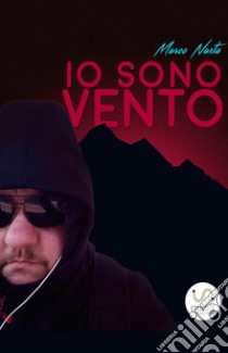 Io sono vento libro di Nasta Marco