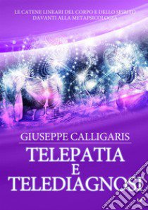 Telepatia e telediagnosi libro di Calligaris Giuseppe