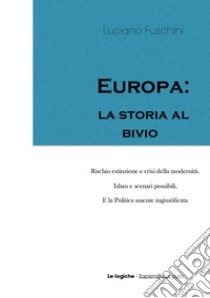 Europa: la storia al bivio libro di Fuschini Luciano