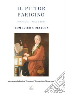 Il pittor parigino (Partitura - Full Score) libro di Domenico Cimarosa Simone Perugini