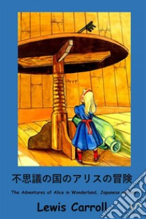 Alice in Wonderland. Ediz. giapponese libro di Carroll Lewis