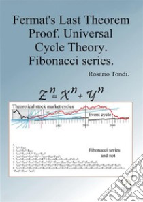 Fermat's last theorem, proof. universal cycle theory. Fibonacci series libro di Rosario Tondi