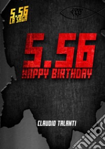 Happy birthday. 5.56 libro di Talanti Claudio