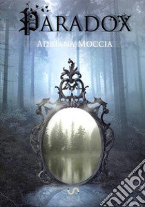 Paradox libro di Moccia Adriana