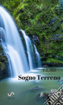 Sogno terreno libro di T.E.Mel