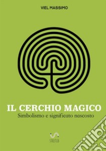 Il cerchio magico libro di Viel Massimo