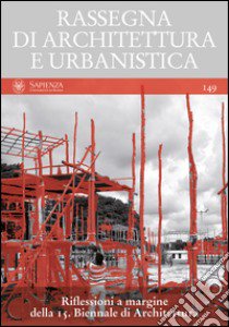 Rassegna di architettura e urbanistica. Ediz. multilingue. Vol. 149: Riflessioni a margine della 15ª Biennale di architettura libro