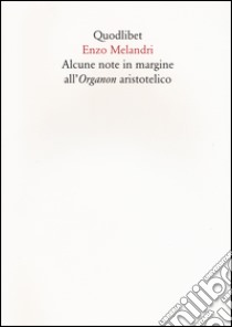 Alcune note in margine all'organon aristotelico libro di Melandri Enzo; Guidetti L. (cur.)