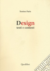 Design. Testi e contesti libro di Paris Tonino