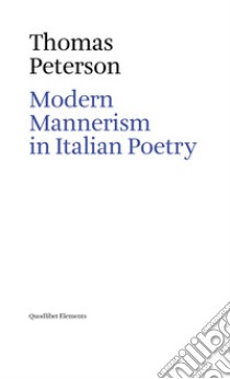 Modern mannerism in italian poetry libro di Peterson Thomas E.