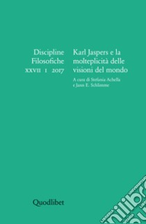 Discipline filosofiche (2017). Ediz. multilingue. Vol. 1: Karl Jaspers e la molteplicità delle visioni del mondo libro