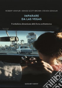 Imparare da Las Vegas. Il simbolismo dimenticato della forma architettonica libro di Venturi Robert; Scott Brown Denise; Izenour Steven; Orazi M. (cur.)