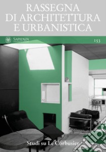 Rassegna di architettura e urbanistica. Ediz. multilingue. Vol. 153: Studi su Le Corbusier libro