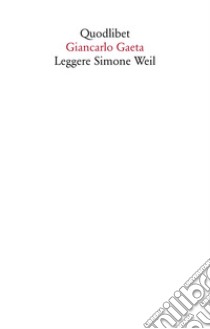 Leggere Simone Weil libro di Gaeta Giancarlo