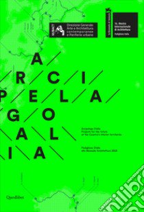 Arcipelago italia. Projects for the future of the Country's interior territories Padiglione Italia alla Biennale Architettura 2018 libro