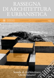 Rassegna di architettura e urbanistica. Ediz. multilingue. Vol. 154: Scuole di architettura. Quale futuro? libro di Barbera L. V. (cur.)